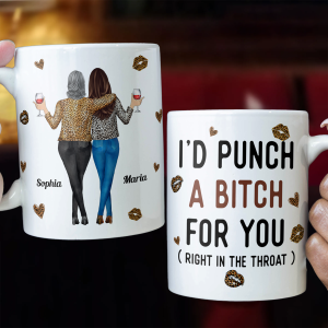 Funny Mug - I'd Punch A Bitch For You - Gifts For Friends, Couple, Coworker - Personalized Mug