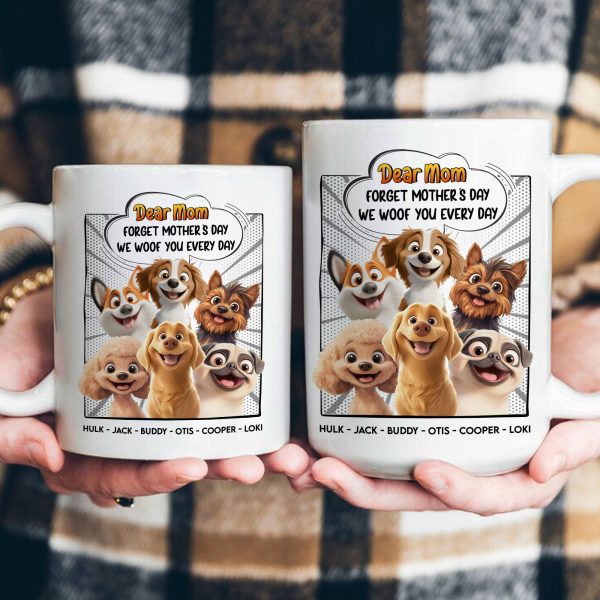 New-Version-Forget-Mothers-Day-We-Woof-You-Every-Day-Personalized-Mug_3.jpg