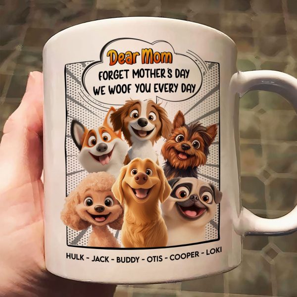 New-Version-Forget-Mothers-Day-We-Woof-You-Every-Day-Personalized-Mug_5.jpg